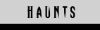 Haunts
